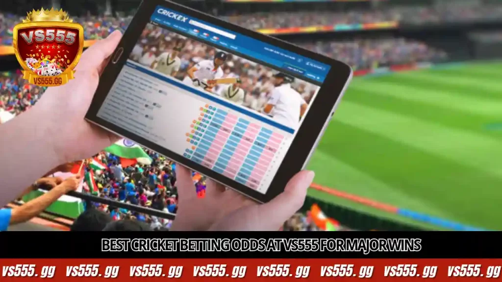 Best Cricket Betting Odds at VS555 for major wins
