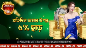 Claim your Daily 5% Deposit Bonus at VS555